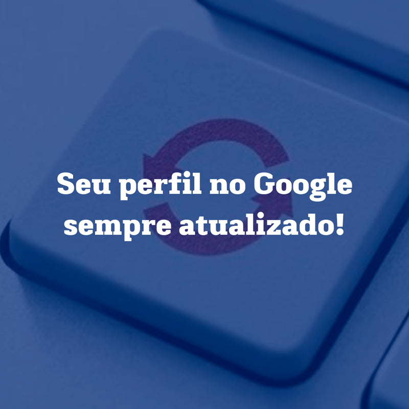 Otimização + Recorrência do Google Meu Negócio